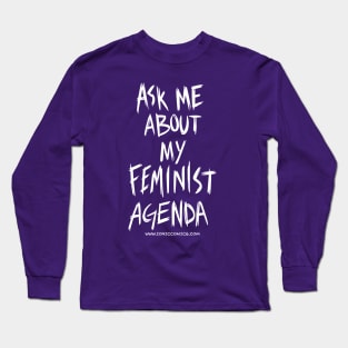 Technologic's "Ask Me About My Feminist Agenda" Long Sleeve T-Shirt